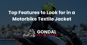 Top Features to Look for in a Motorbike Textile Jacket