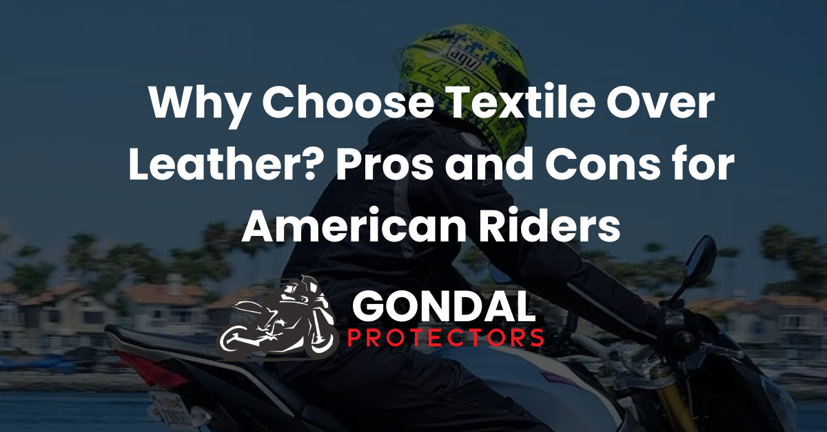 Why Choose Textile Over Leather? Pros and Cons for American Riders